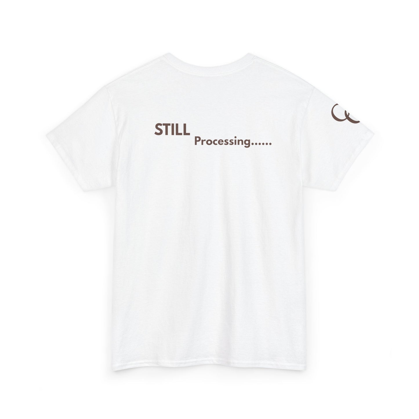 Still Processing… T-Shirt – White & Chocolate Brown Edition