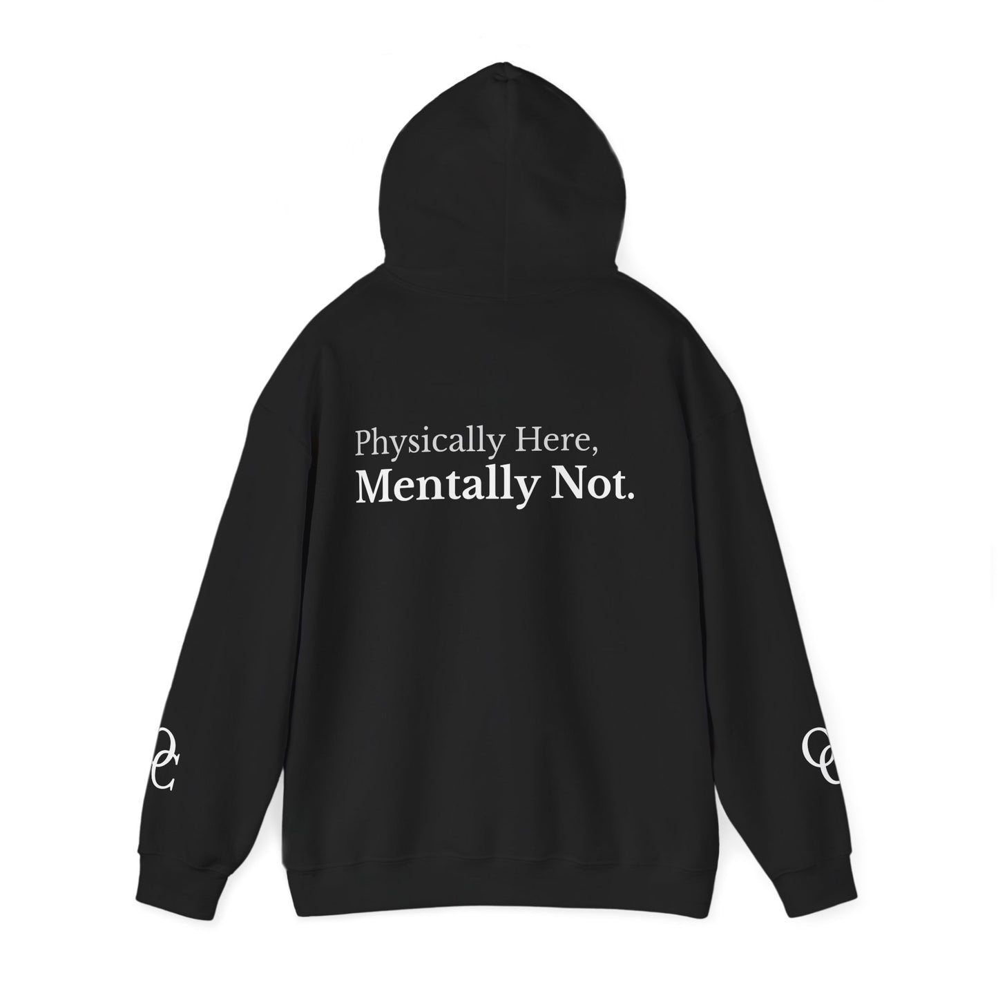 "Physically Here, Mentally Not." - Hoodie - Minimalist Street Wear