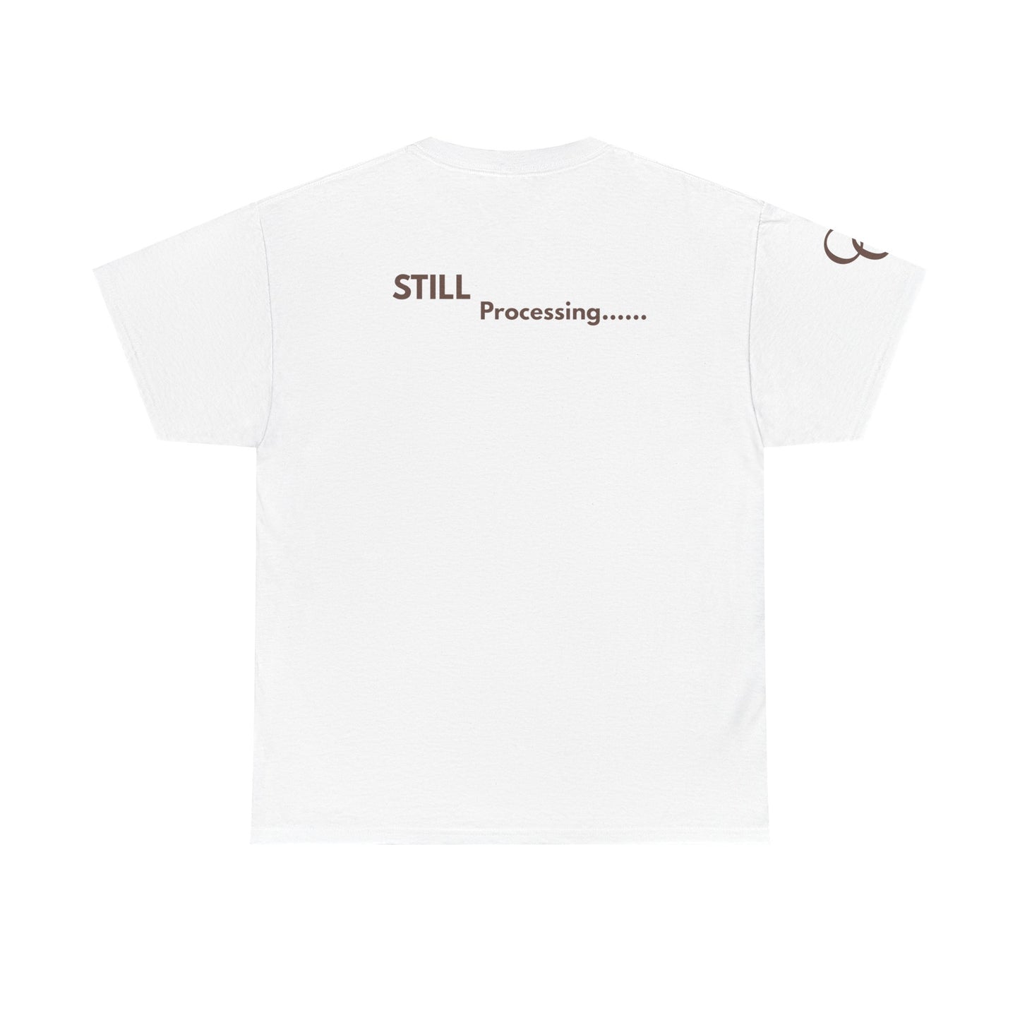 Still Processing… T-Shirt – White & Chocolate Brown Edition